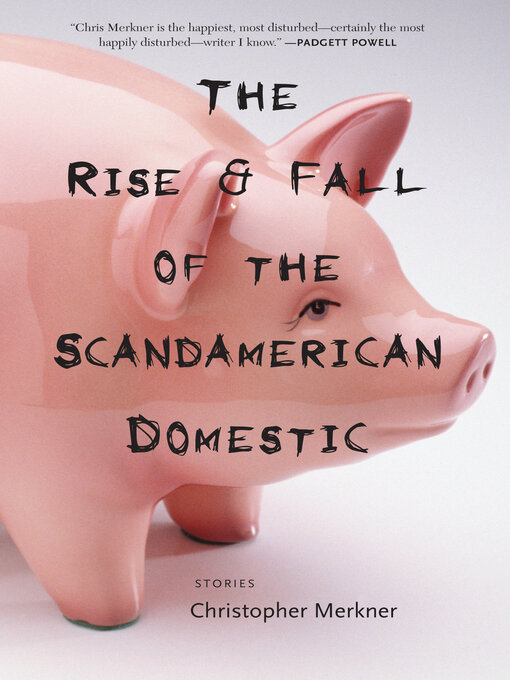 Title details for The Rise & Fall of the Scandamerican Domestic: Stories by Christopher Merkner - Available